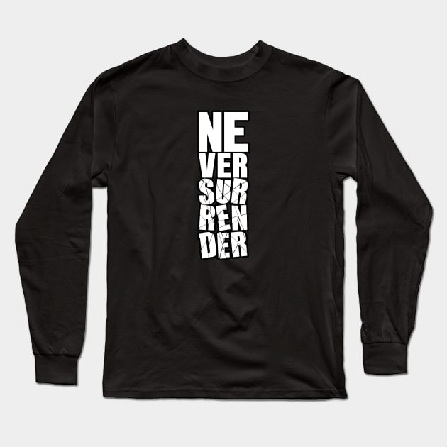 Never Surrender Long Sleeve T-Shirt by DesignerDeskStd